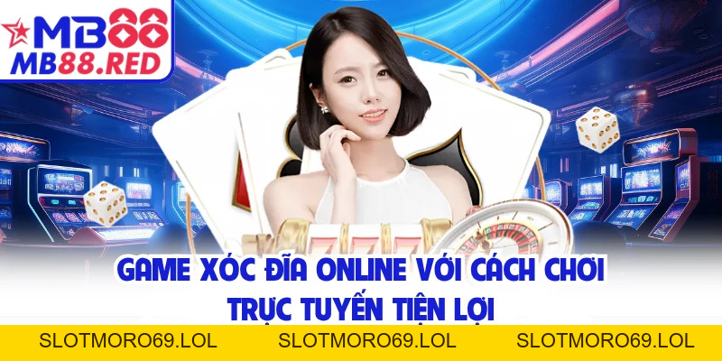 Xóc Đĩa Online Đổi Thưởng - Tựa Game Uy Tín Nhất Tại MB88