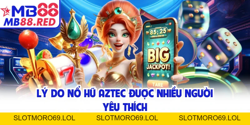 Nổ Hũ Aztec - Hành Trình Săn Jackpot Ở Đế Chế Huyền Bí