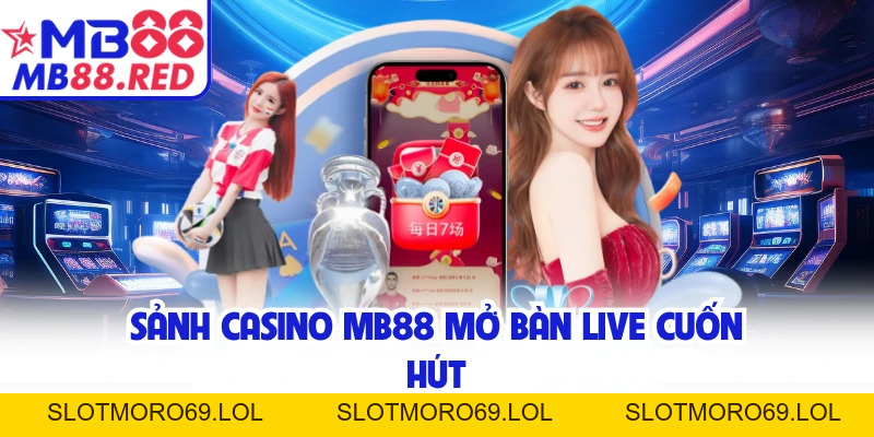 Casino MB88 - Bùng Nổ Trải Nghiệm Ván Live Cuốn Hút